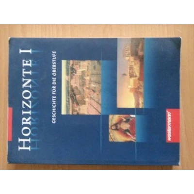 Abbildung von Horizonte Geschichte für die Oberstufe: Band I: Von der griechischen Antike bis zur Amerikanischen Revolution (Horizonte: Oberstufe 2 bändige Ausgabe)