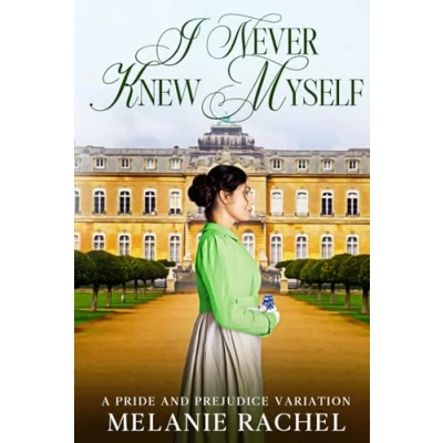 Abbildung von I Never Knew Myself: A Pride and Prejudice Variation (Darcy Elizabeth Happily Ever Afters)