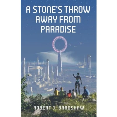 Abbildung von A Stone&#039;s Throw Away From Paradise: Collection of Science Fiction Short Stories