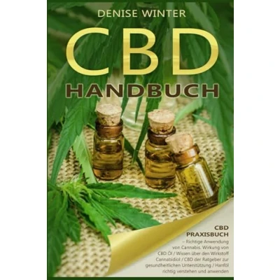 Abbildung von CBD Handbuch, Praxisbuch, Richtige Anwendung von Cannabis, Wirkung Öl, Wissen über den Wirkstoff Cannabidiol der Ratgeber zur gesundheitlichen Unterstützung, Hanföl anwenden