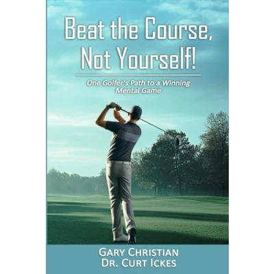 Abbildung von Beat The Course, Not Yourself!: One Golfer&#039;s Path to a Winning Mental Game