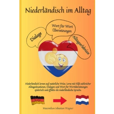 Abbildung von Niederländisch im Alltag: lernen auf natürliche Weise. Lerne mit Hilfe zahlreicher Alltagssituationen, Dialogen und einer Wort für ... effektiv die niederländische Sprache.
