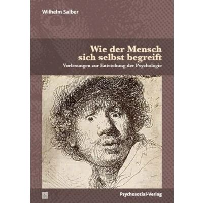 Abbildung von Wie der Mensch sich selbst begreift: Vorlesungen zur Entstehung Psychologie (Diskurse Psychologie)