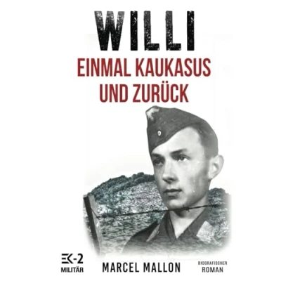 Abbildung von Willi Einmal Kaukasus und zurück: Ostfront Kriegsgefangenschaft: Romanhafte Biografie eines ehemaligen MG Schützen im 2. Weltkrieg (Deutsche Soldaten Biografien)