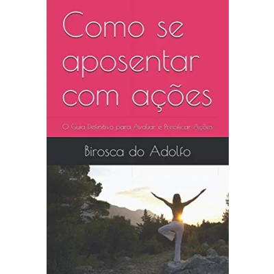 Abbildung von Como se aposentar com ações: O Guia Definitivo para Avaliar e Precificar Ações