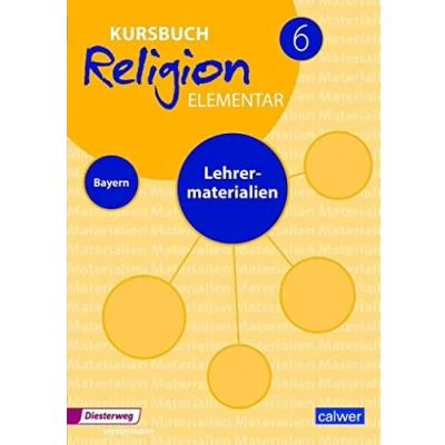Abbildung von Kursbuch Religion Elementar 6 Ausgabe 2017 für Bayern: Lehrermaterial 6: den evangelischen Religionsunterricht an Mittelschulen in Bayern (Kursbuch Elementar: Bayern)