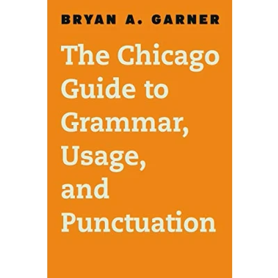 Abbildung von The Chicago Guide to Grammar, Usage, and Punctuation (Chicago Guides Writing, Editing Publishing)