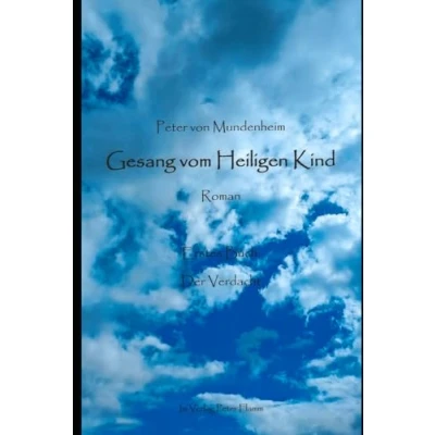 Abbildung von Gesang vom Heiligen Kind: Roman.: Erstes Buch: Der Verdacht
