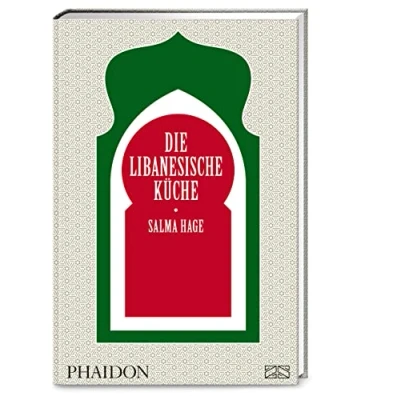 Abbildung von Die libanesische Küche: Eine Genussreise durch den Libanon mit über 500 authentischen Rezepten für jeden Tag