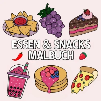 Abbildung von Essen &amp; Snacks: Ein Malbuch für Kinder und Erwachsene mit großen, einfachen entzückenden Motiven zum Ausmalen Entspannen (Große, einfache tolle Motive)