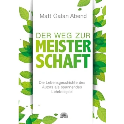 Abbildung von Der Weg zur Meisterschaft: Die Lebensgeschichte des Autors als spannendes Lehrbeispiel