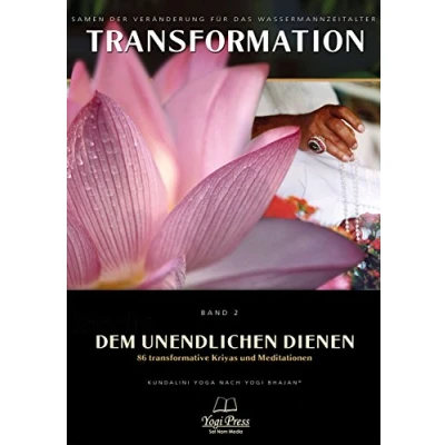 Abbildung von Transformation, Band 2: Dem Unendlichen dienen 86 transformative Kundalini Yoga Kriyas &amp; Meditationen: transformierende Meditationen
