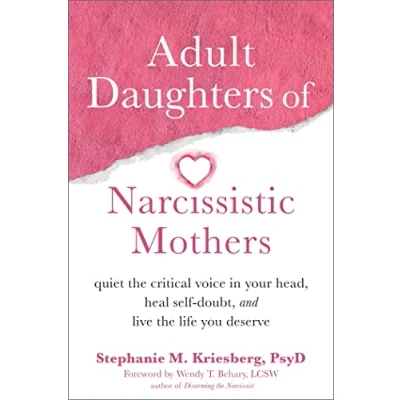Abbildung von Adult Daughters of Narcissistic Mothers: Quiet the Critical Voice in Your Head, Heal Self Doubt, and Live Life You Deserve