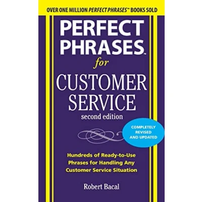 Abbildung von Perfect Phrases for Customer Service, Second Edition: Hundreds of Ready To Use Handling Any Service Situation
