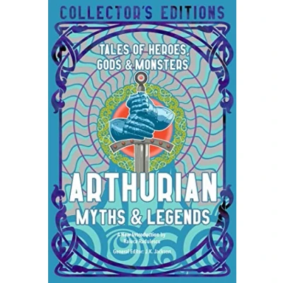 Abbildung von Arthurian Myths &amp; Legends: Tales of Heroes, Gods Monsters (Flame Tree Collector&#039;s Editions)