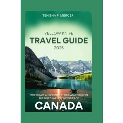 Abbildung von Yellowknife Travel Guide 2025: Experience an unforgettable adventure in the Northwest Territories of Canada.
