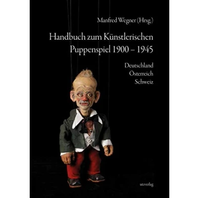 Abbildung von Handbuch zum Künstlerischen Puppenspiel 19001945: Deutschland · Österreich Schweiz (Sachbuch)