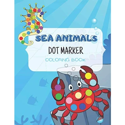 Abbildung von Sea Animals Dot Marker Coloring Book: for kids ages 3 5, activity book toddlers (Dot Books, Band 1)