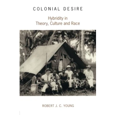 Abbildung von Colonial Desire: Hybridity in Theory, Culture and Race