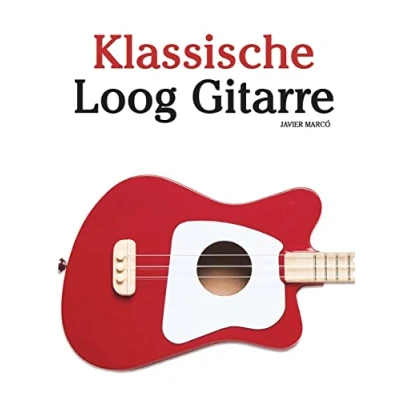 Abbildung von Klassische Loog Gitarre: In Noten und Tabulatur. Mit Musik von Bach, Mozart, Beethoven, Tschaikowsky anderen Komponisten.