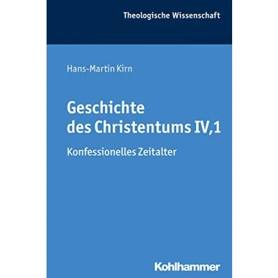 Abbildung von Geschichte des Christentums IV,1: Konfessionelles Zeitalter (Theologische Wissenschaft: Sammelwerk für Studium und Beruf, 8,1, Band 8)