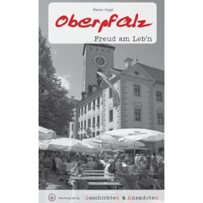 Abbildung von Geschichten &amp; Anekdoten aus der Oberpfalz: Freud am Leb&#039;n (Geschichten und Anekdoten)