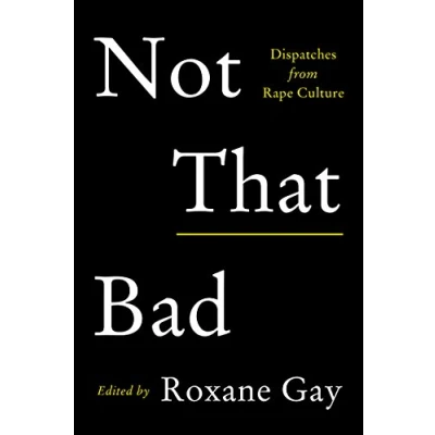 Abbildung von Not That Bad: Dispatches from Rape Culture