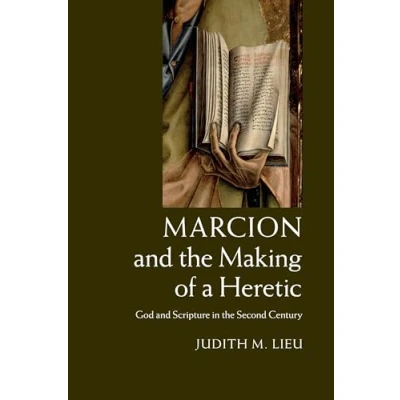 Abbildung von Marcion and the Making of a Heretic: God Scripture in Second Century