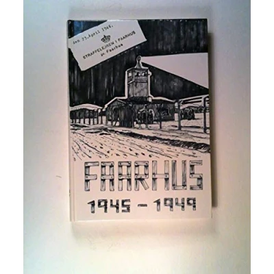 Abbildung von Faarhus 1945 1949. Straflager für die deutsche Minderheit in Dänemark. Erlebnisse, Berichte und Dokumente