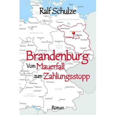 Abbildung von Brandenburg Vom Mauerfall zum Zahlungsstopp (Die Trilogie, Band 1)