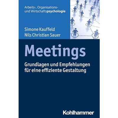 Abbildung von Meetings: Grundlagen und Empfehlungen für eine effiziente Gestaltung (Arbeits , Organisations Wirtschaftspsychologie)