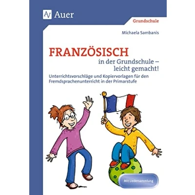 Abbildung von Französisch in der Grundschule leicht gemacht!: Unterrichtsvorschläge und Kopiervorlagen für den Fremdsprachenfrühbeginn, Mit Liedersammlung (1. bis ... ab Klasse 1.