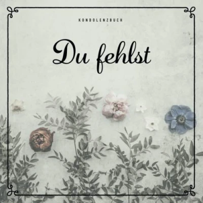 Abbildung von Kondolenzbuch Du fehlst: Blanko Trauer Gästebuch für die Trauerfeier und Beerdigung zum Hineinschreiben von Beileidsbekundungen liebevollen Erinnerungen