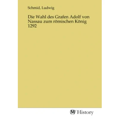 Abbildung von Die Wahl des Grafen Adolf von Nassau zum römischen König 1292