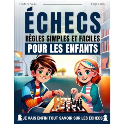 Abbildung von Échecs : Règles simples et faciles pour les enfants: des échecs enfants, illustrations petits ... de 6 à 12 ans, avec exercices pratiques.