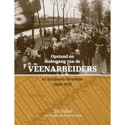 Abbildung von Opstand en ondergang van de veenarbeiders in Zuidoost Drenthe: 1860 1921