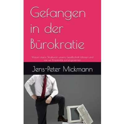 Abbildung von Gefangen in der Bürokratie: Warum starre Strukturen unsere Gesellschaft lähmen und wie wir Kreativität zurückgewinnen