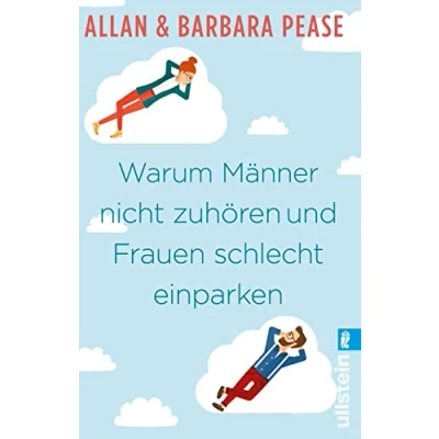 Abbildung von Warum Männer nicht zuhören und Frauen schlecht einparken: Ganz natürliche Erklärungen für eigentlich unerklärliche Schwächen Die ganze Wahrheit über