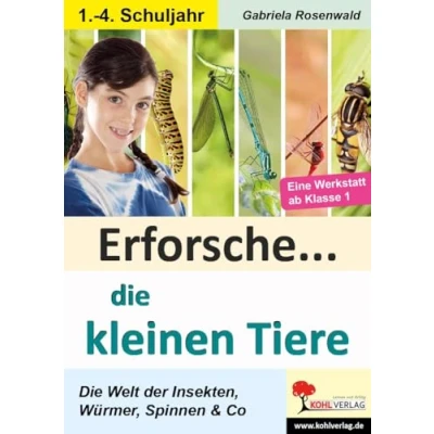 Abbildung von Erforsche ... die kleinen Tiere: Eine Werkstatt ab dem 1. Schuljahr (Erforsche ...: Sachunterricht Schuljahr)