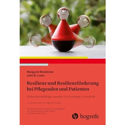 Abbildung von Resilienz und Resilienzförderung bei Pflegenden Patienten: Widerstandsfähiger werden trotz widriger Umstände