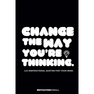 Abbildung von Change The Way You&#039;re Thinking.: 110 Inspirational Quotes For Your Mind.