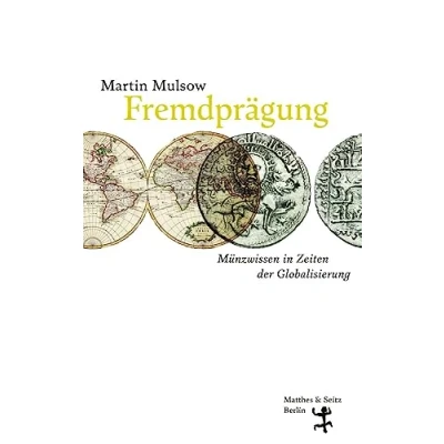 Abbildung von Fremdprägung: Münzwissen in Zeiten der Globalisierung