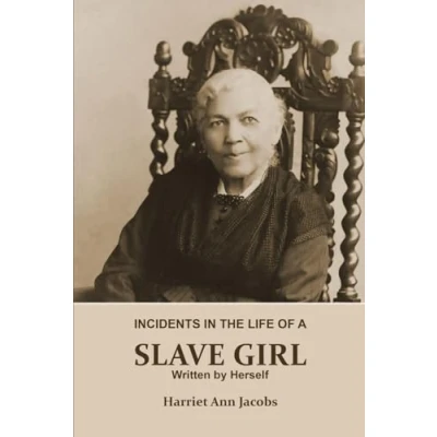 Abbildung von INCIDENTS IN THE Life of a Slave GIRL. Written by Herself (Annotated): This is Narrative Girl, Harriet Jacobs. Book About Slavery, Her as From Slavery to Freedom.