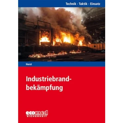 Abbildung von Industriebrandbekämpfung: Reihe: Technik Taktik Einsatz
