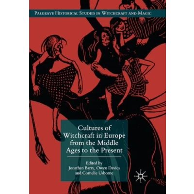 Abbildung von Cultures of Witchcraft in Europe from the Middle Ages to Present (Palgrave Historical Studies and Magic)