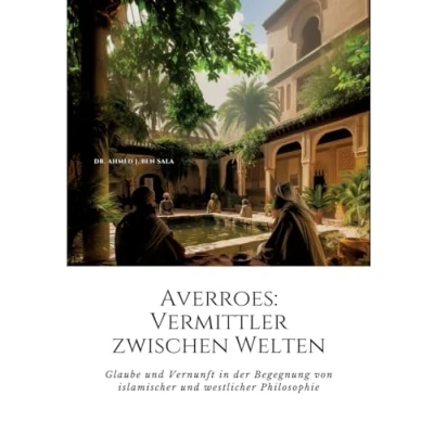 Abbildung von Averroes: Vermittler zwischen Welten: Glaube und Vernunft in der Begegnung von islamischer westlicher Philosophie