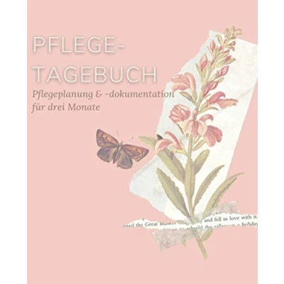 Abbildung von Pflegetagebuch, Pflegeplanung &amp; dokumentation für drei Monate (Schmetterling): Pflege kontrollieren und protokollieren in diesem einfach ... Ergänzen sowie extra Platz Notizen