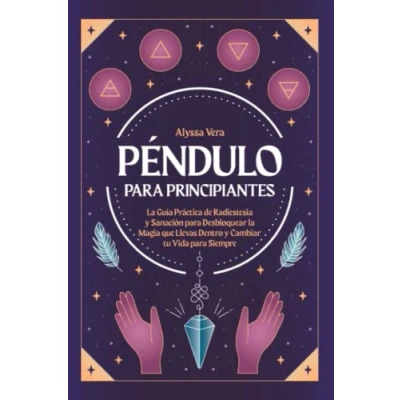 Abbildung von Péndulo para Principiantes: la guía práctica de radiestesia y sanación desbloquear magia que llevas dentro cambiar tu vida siempre