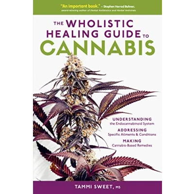 Abbildung von the Wholistic Healing Guide to Cannabis: Understanding Endocannabinoid System, Addressing Specific Ailments and Conditions, Making Cannabis Based Remedies