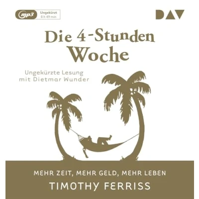 Abbildung von Die 4 Stunden Woche. mehr Zeit, Geld, Leben: Ungekürzte Lesung mit Dietmar Wunder (1 mp3 CD)